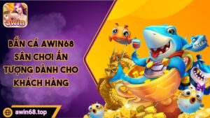 bắn cá awin68