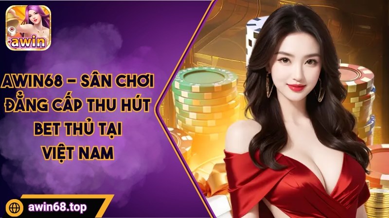 Giới thiệu về cổng game Awin68