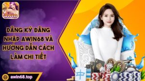đăng ký đăng nhập awin68